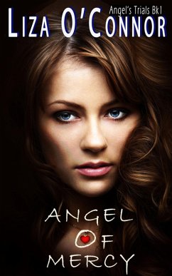 Angel of Mercy (Angel's Trials, #1) (eBook, ePUB) - O'Connor, Liza