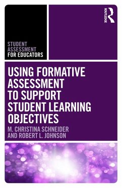 Using Formative Assessment to Support Student Learning Objectives (eBook, ePUB) - Schneider, M. Christina; Johnson, Robert L.