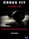 Cross Fit to Drop Fat (eBook, ePUB)