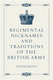 Regimental Nicknames and Traditions of the British Army (eBook, ePUB)