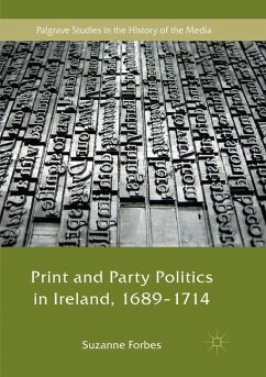 Print and Party Politics in Ireland, 1689-1714 - Forbes, Suzanne