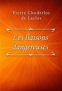 Les liaisons dangereuses (eBook, ePUB) - Choderlos de Laclos, Pierre