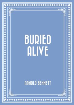 Buried Alive (eBook, ePUB) - Bennett, Arnold