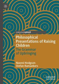 Philosophical Presentations of Raising Children (eBook, PDF) - Hodgson, Naomi; Ramaekers, Stefan