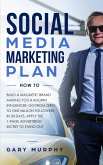 Social Media Marketing Plan How To: Build A Magnetic Brand Making You A Known Influencer. Go from Zero to One Million Followers In 30 Days. Apply The 1-Page Advertising Secret to Stand Out (eBook, ePUB)