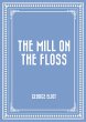 The Mill on the Floss (eBook, ePUB) - Bild 1