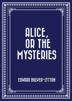 Alice, or The Mysteries (eBook, ePUB) - Bulwer-Lytton, Edward