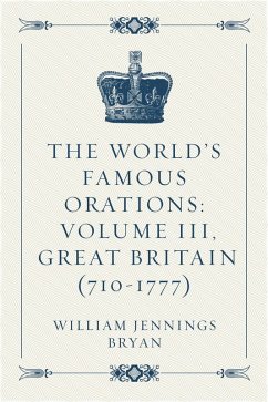 Cover The World's Famous Orations: Volume III, Great Britain (710-1777) (eBook, ePUB)