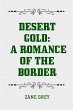 Desert Gold: A Romance of the Border... - Bild 1
