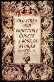 Old Fires and Profitable Ghosts: A Book of Stories (eBook, ePUB)