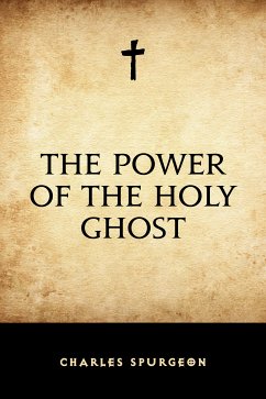 The Power of the Holy Ghost (eBook, ePUB) - Spurgeon, Charles