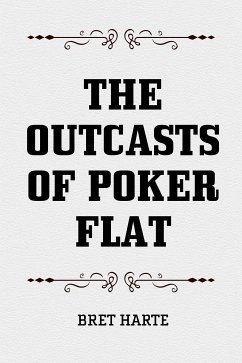 The Outcasts of Poker Flat (eBook, ePUB) - Harte, Bret