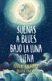 Suenas a Blues Bajo La Luna Llena / You Sound Like Blues Under the Full Moon
