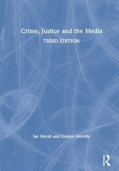 Crime, Justice and the Media - Marsh, Ian; Melville, Gaynor