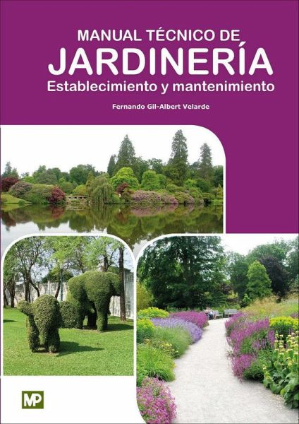 Manual Técnico de Jardinería. Establecimiento y Mantenimiento Manual Técnico de Jardinería. Establecimiento y Mantenimiento