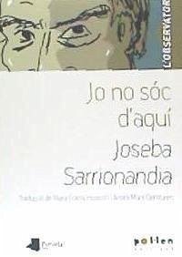 Jo no sóc d'aquí - Sarrionandia, Joseba