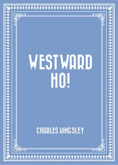 Westward Ho! (eBook, ePUB) - Kingsley, Charles
