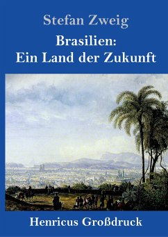 Brasilien: Ein Land der Zukunft (Großdruck) - Zweig, Stefan