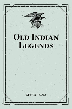 Old Indian Legends (eBook, ePUB) - Zitkala-Sa