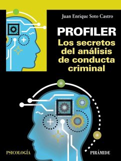 Profiler : los secretos del análisis de conducta criminal - Soto Castro, Juan Enrique