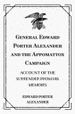 General Edward Porter Alexander and the Appomattox Campaign: Account of the Surrender from His Memoirs (eBook, ePUB)