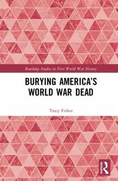 Burying America's World War Dead - Fisher, Tracy