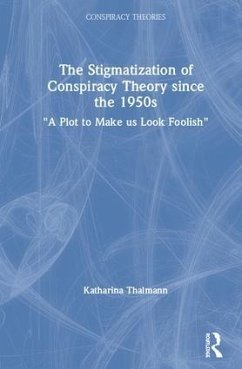 The Stigmatization of Conspiracy Theory since the 1950s - Thalmann, Katharina