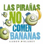 Las Piranas No Comen Bananas