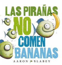 Las Piranas No Comen Bananas - Blabey, Aaron