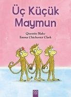 Üc Kücük Maymun - Chichester Clark, Emma; Blake, Quentin