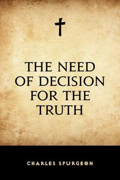 The Need of Decision for the Truth (eBook, ePUB) - Spurgeon, Charles