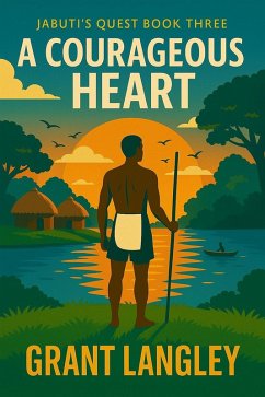 A Courageous Heart (Jabuti's Quest, #3) (eBook, ePUB) - Langley, Grant