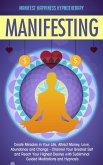 Manifesting Create Miracles in Your Life, Attract Money, Love, Abundance and Change - Channel Your Greatest Self and Reach Your Highest Desires with Subliminal Guided Meditations and Hypnosis (eBook, ePUB)