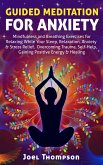 Guided Meditation for Anxiety Mindfulness and Breathing Exercises for Relaxing While Your Sleep, Relaxation, Anxiety & Stress Relief, Overcoming Trauma, Self-Help, Gaining Positive Energy & Healing (eBook, ePUB)