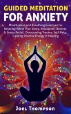 Guided Meditation for Anxiety Mindfulness and Breathing Exercises for Relaxing While Your Sleep, Relaxation, Anxiety & Stress Relief, Overcoming Trauma, Self-Help, Gaining Positive Energy & Healing (eBook, ePUB) Guided Meditation for Anxiety Mindfulness and Breathing Exercises for Relaxing While Your Sleep, Relaxation, Anxiety & Stress Relief, Overcoming Trauma, Self-Help, Gaining Positive Energy & Healing (eBook, ePUB)