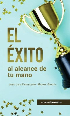 El éxito al alcance de tu mano - Casteleiro Santos, José Luis; García Soane, Miguel