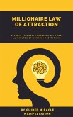 Millionaire Law of Attraction How Real Estate Agents, Entrepreneurs, Writers, Salespeople & Network Marketers can Unlock The Secrets to Wealth Miracles with Just 15 Minutes of Morning Meditation (eBook, ePUB)