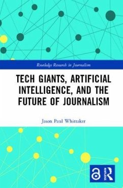 Tech Giants, Artificial Intelligence, and the Future of Journalism - Whittaker, Jason Paul