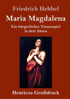 Maria Magdalena (Großdruck) - Hebbel, Friedrich