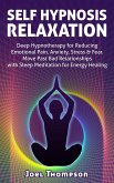 Self Hypnosis Relaxation: Deep Hypnotherapy for Reducing Emotional Pain, Anxiety, Stress & Fear - Move Past Bad Relationships with Sleep Meditation for Energy Healing (eBook, ePUB)