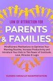 Law of Attraction for Parents & Families Mindfulness Meditations to Optimize Your Morning Routine, Increase Productivity and Introduce Your Kids to The Power of Gratitude, Love, Miracles & Logic (eBook, ePUB)