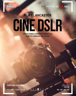 Cine DSLR : creaciones cinematográficas con tu cámara de fotos - Lancaster, Kurt