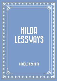 Hilda Lessways (eBook, ePUB) - Bennett, Arnold