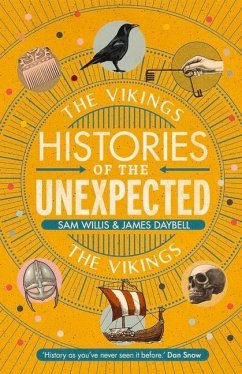 Histories of the Unexpected: The Vikings - Willis, Dr Sam; Daybell, Professor James