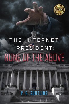 The Internet President (eBook, ePUB) - Sundling, P.G.