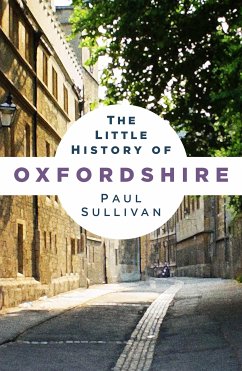 The Little History of Oxfordshire (eBook, ePUB) - Sullivan, Paul