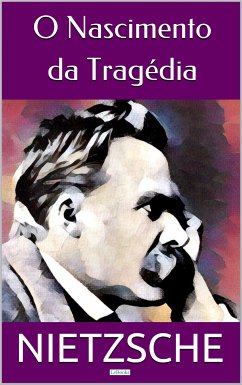 O NASCIMENTO DA TRAGÉDIA (eBook, ePUB) - Nietzsche, Friedrich