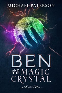 Ben and the Magic Crystal (eBook, ePUB) - Paterson, Michael