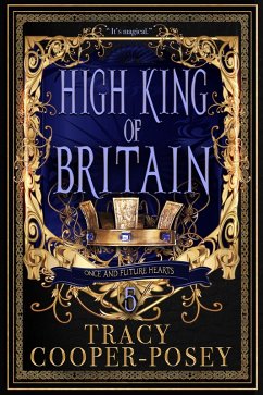 High King of Britain (Once and Future Hearts, #5) (eBook, ePUB) - Cooper-Posey, Tracy