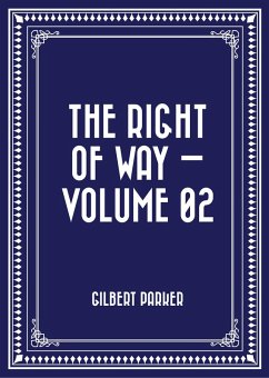 The Right of Way - Volume 02 (eBook, ePUB) - Parker, Gilbert